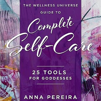 The Wellness Universe Guide to Complete Self-Care Audiobook by Anna Pereira episode artwork
