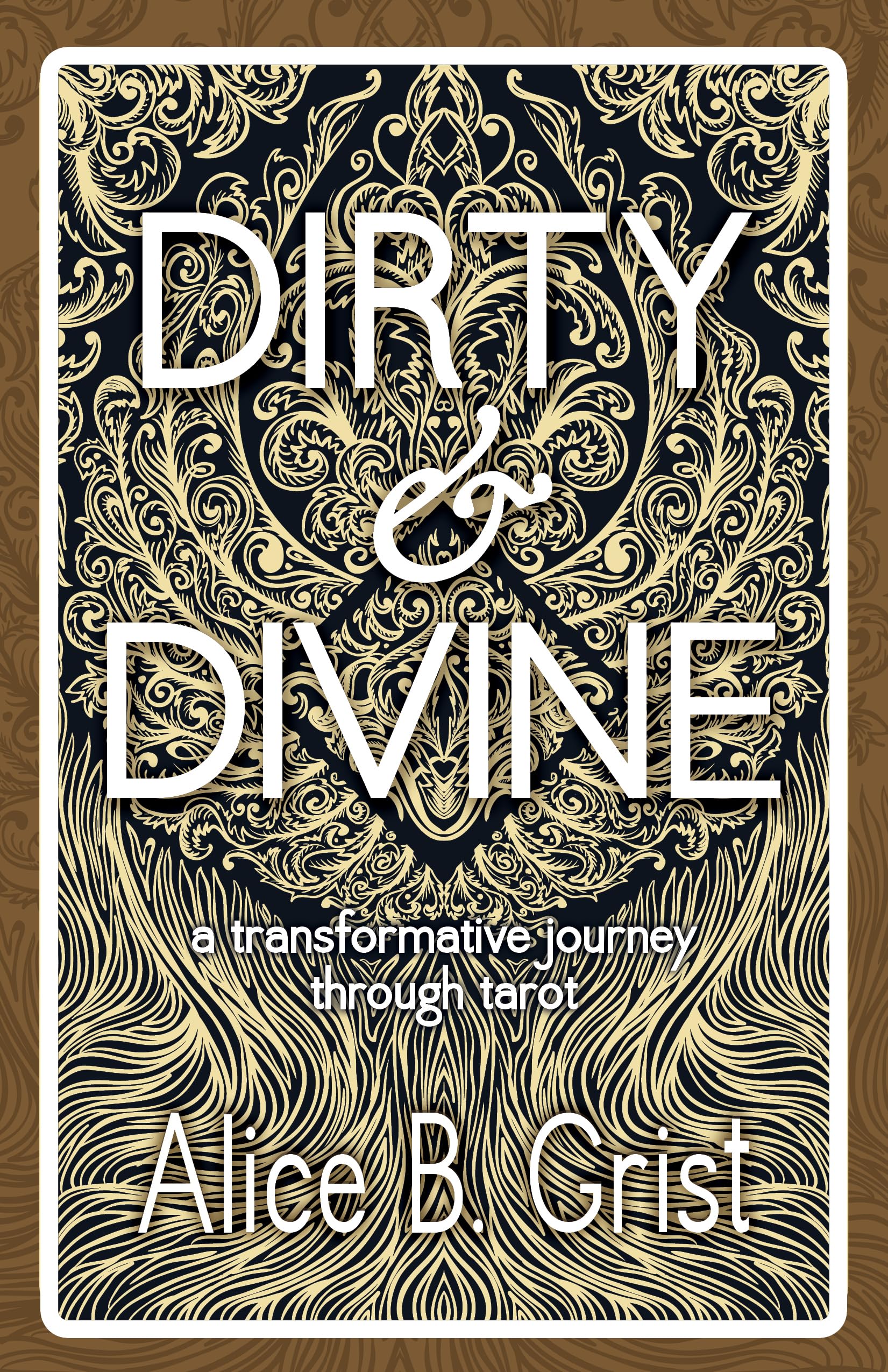 Dirty & Divine: a transformative journey through tarot