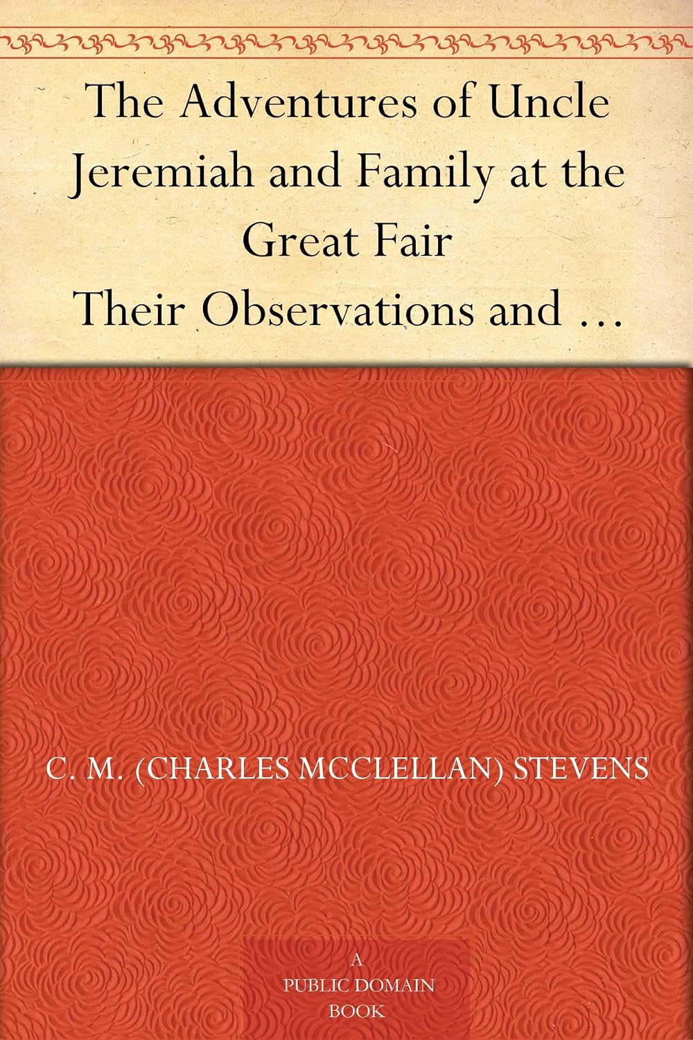 The Adventures of Uncle Jeremiah and Family at the Great Fair Their Observations and Triumphs