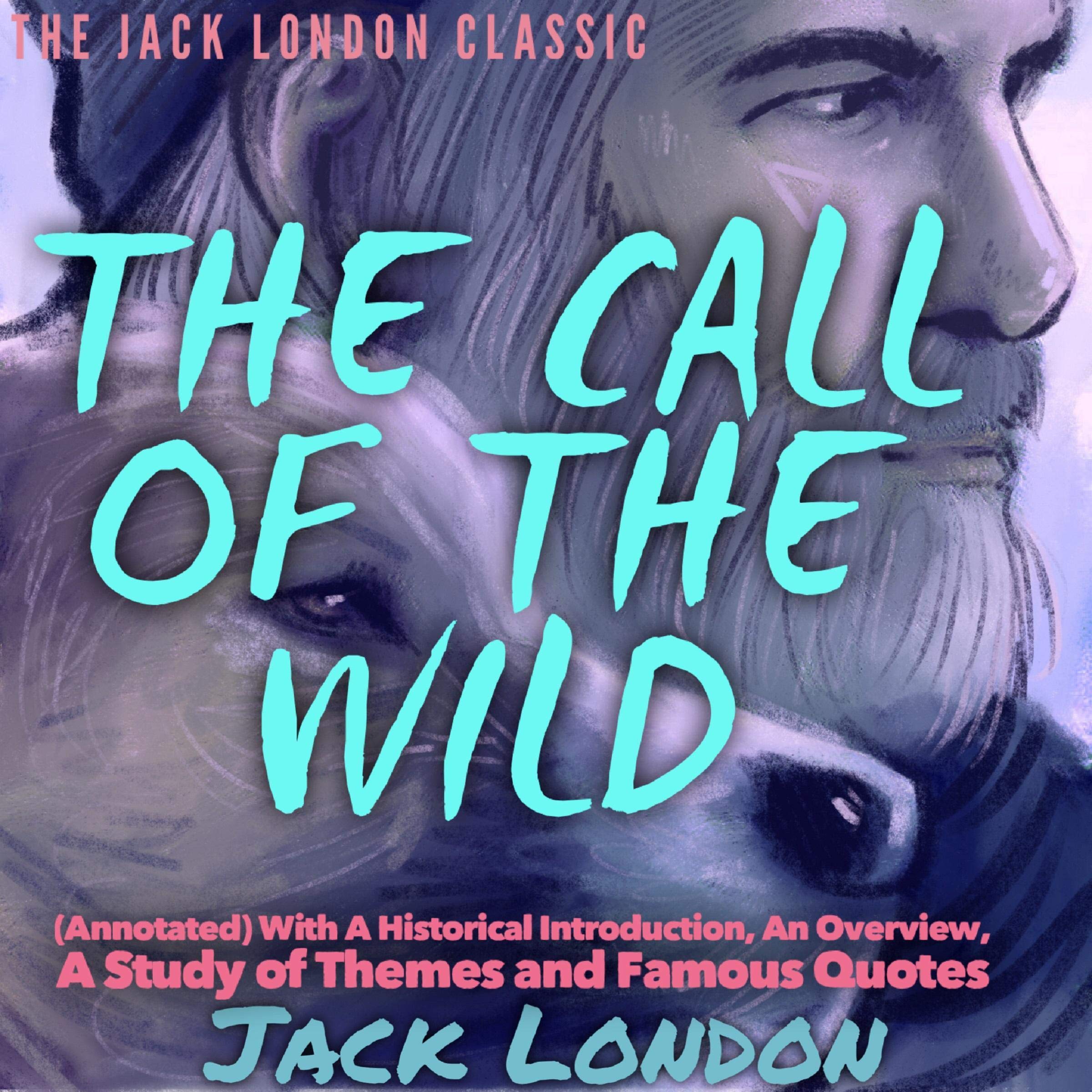 Cover art for The Jack London Classic: The Call of the Wild: (Annotated)