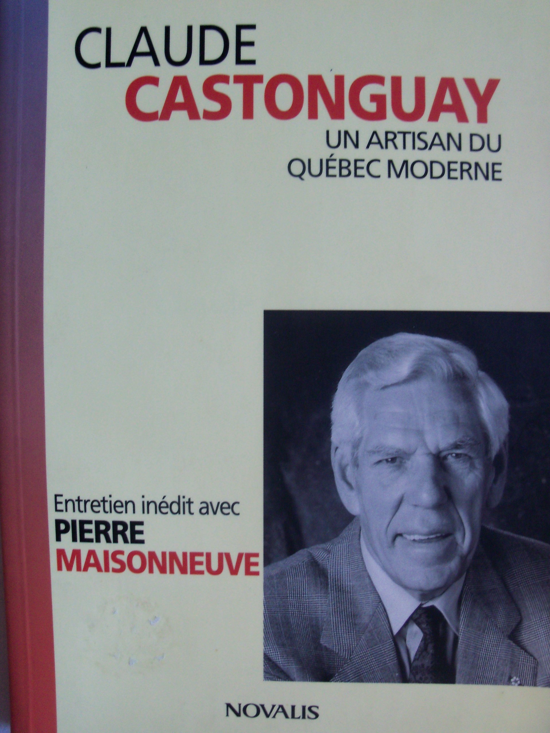 Claude Castonguay: Un artisan du Quebec moderne. Les grandes entrevues Pierre Maisonneuve (French Edition) [Paperback] Claude Castonguay