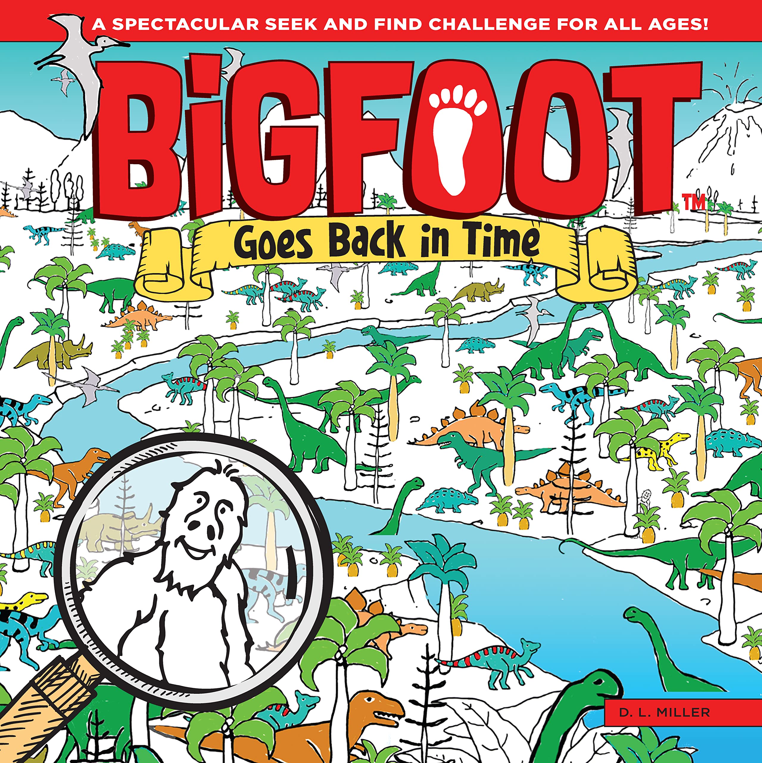 BigFoot Goes Back in Time: A Spectacular Seek and Find Challenge for All Ages! (Happy Fox Books) 10 Big 2-Page Visual Puzzle Panoramas with Dinosaurs,