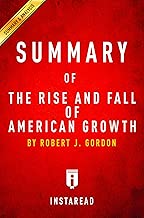 Summary of The Rise and Fall of American Growth by Robert J Gordon Includes Analysis English Edition
