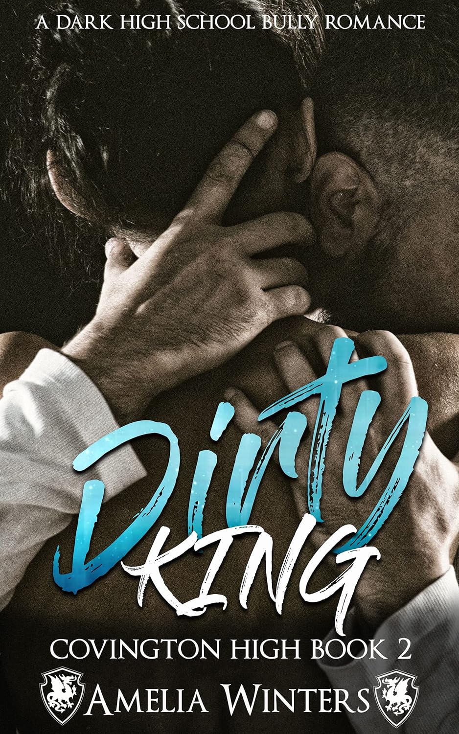 Dirty King (a dark high school bully romance) Covington High, book 2