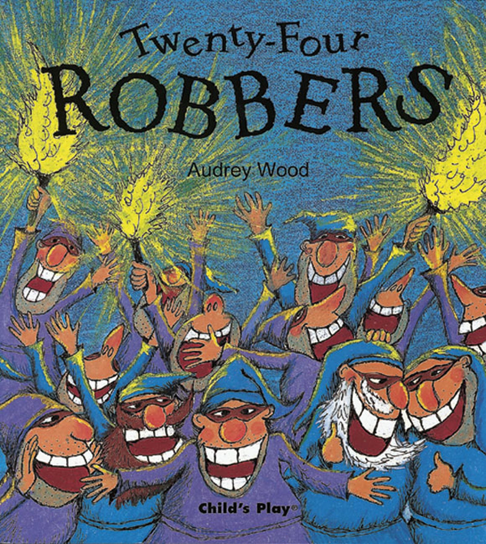 Twenty-Four Robbers (Child's Play Library) By Audrey Wood. 9781904550358