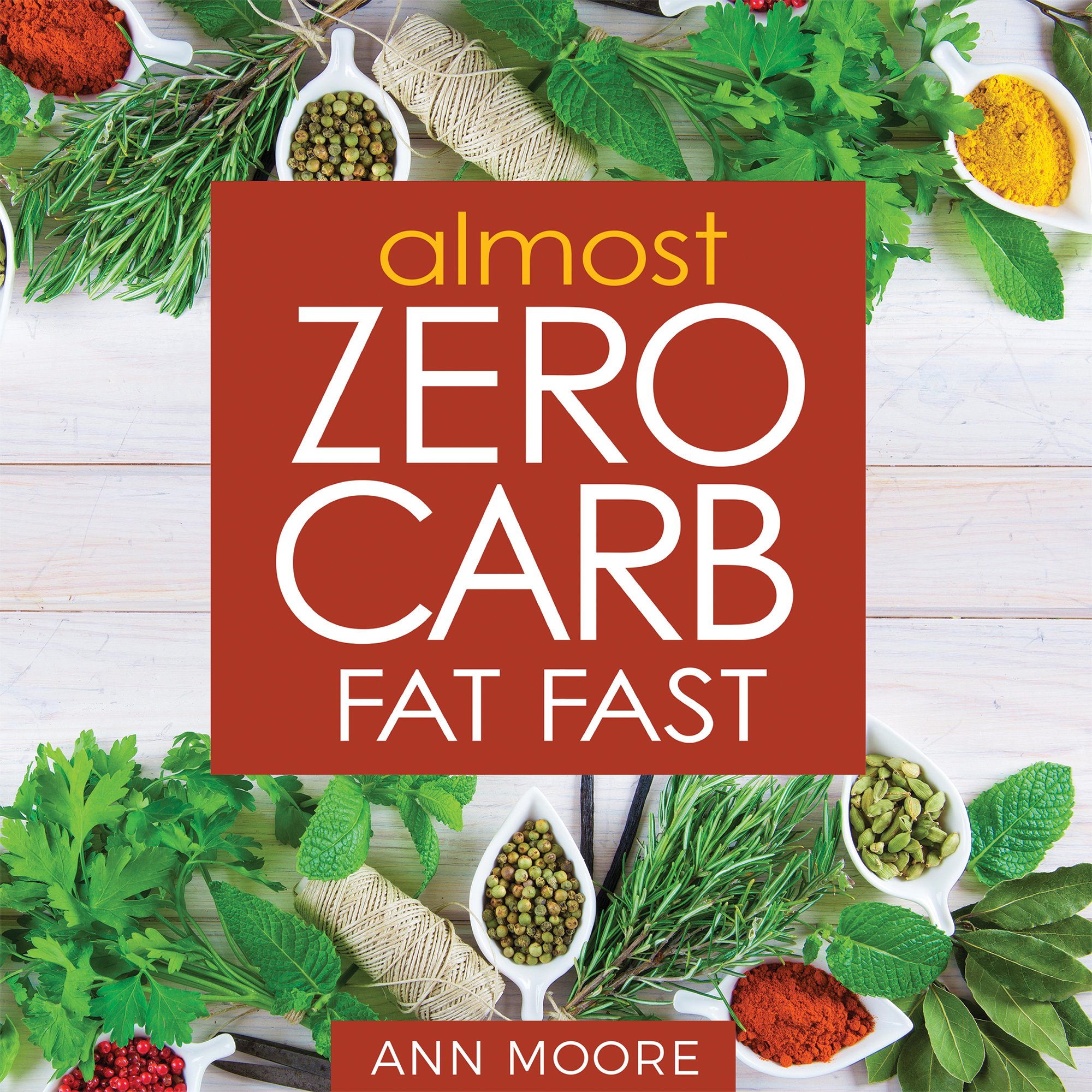 Almost Zero Carb Fat Fast: Aggressive, Deep Ketosis Method for Atkins, Keto and Low Carb Diets