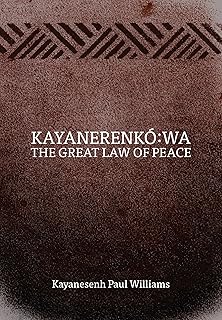 Kayanerenkó:wa: The Great Law of Peace
