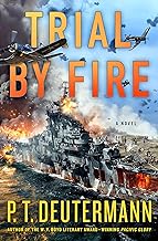 Trial by Fire: A Novel (P. T. Deutermann WWII Novels)