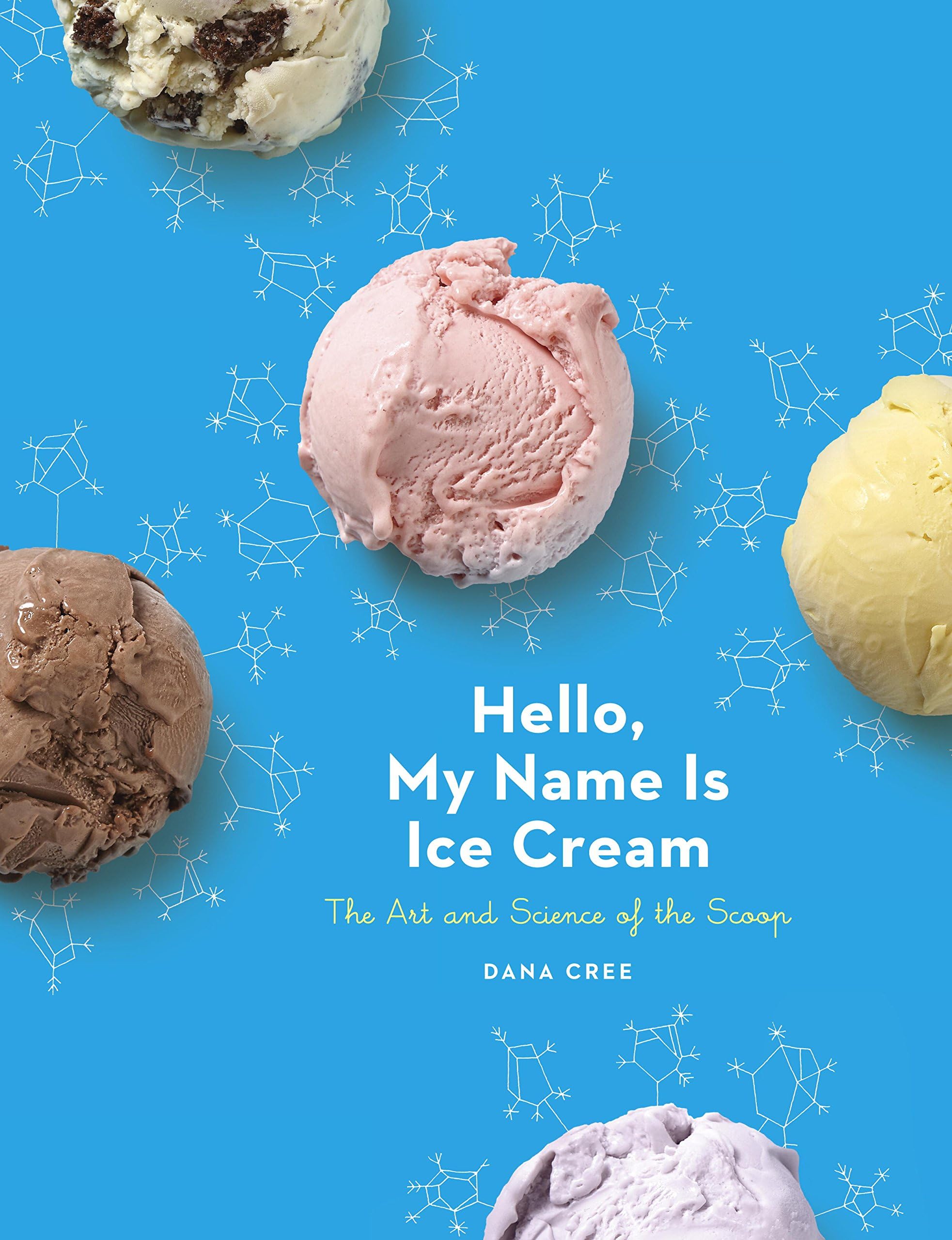 Hello, My Name Is Ice Cream: The Art and Science of the Scoop: A Cookbook Kindle Edition