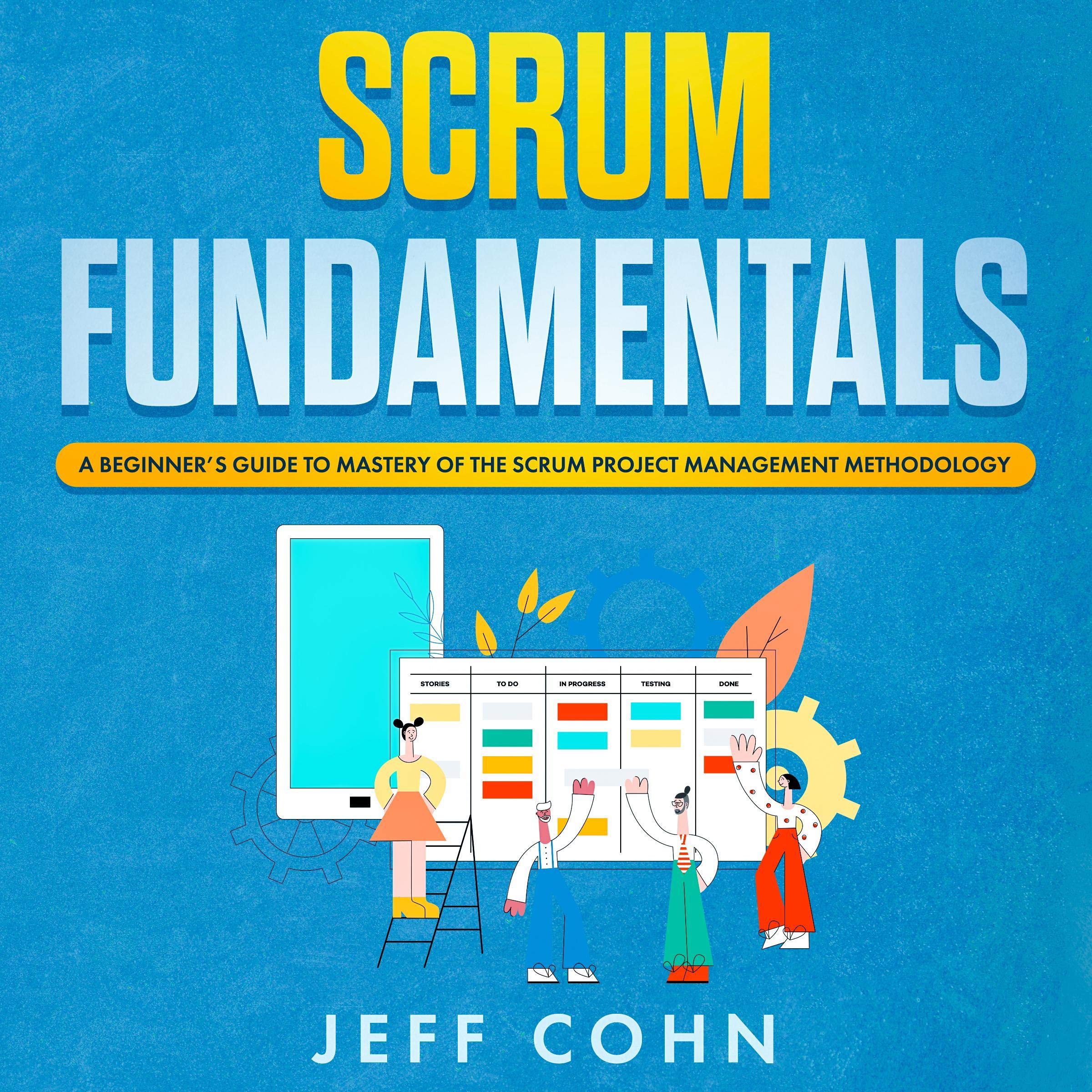 Cover art for Scrum Fundamentals: A Beginner’s Guide to Mastery of the Scrum Project Management Methodology