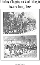 A History of Logging and Wood Milling in Brazoria County, Texas
