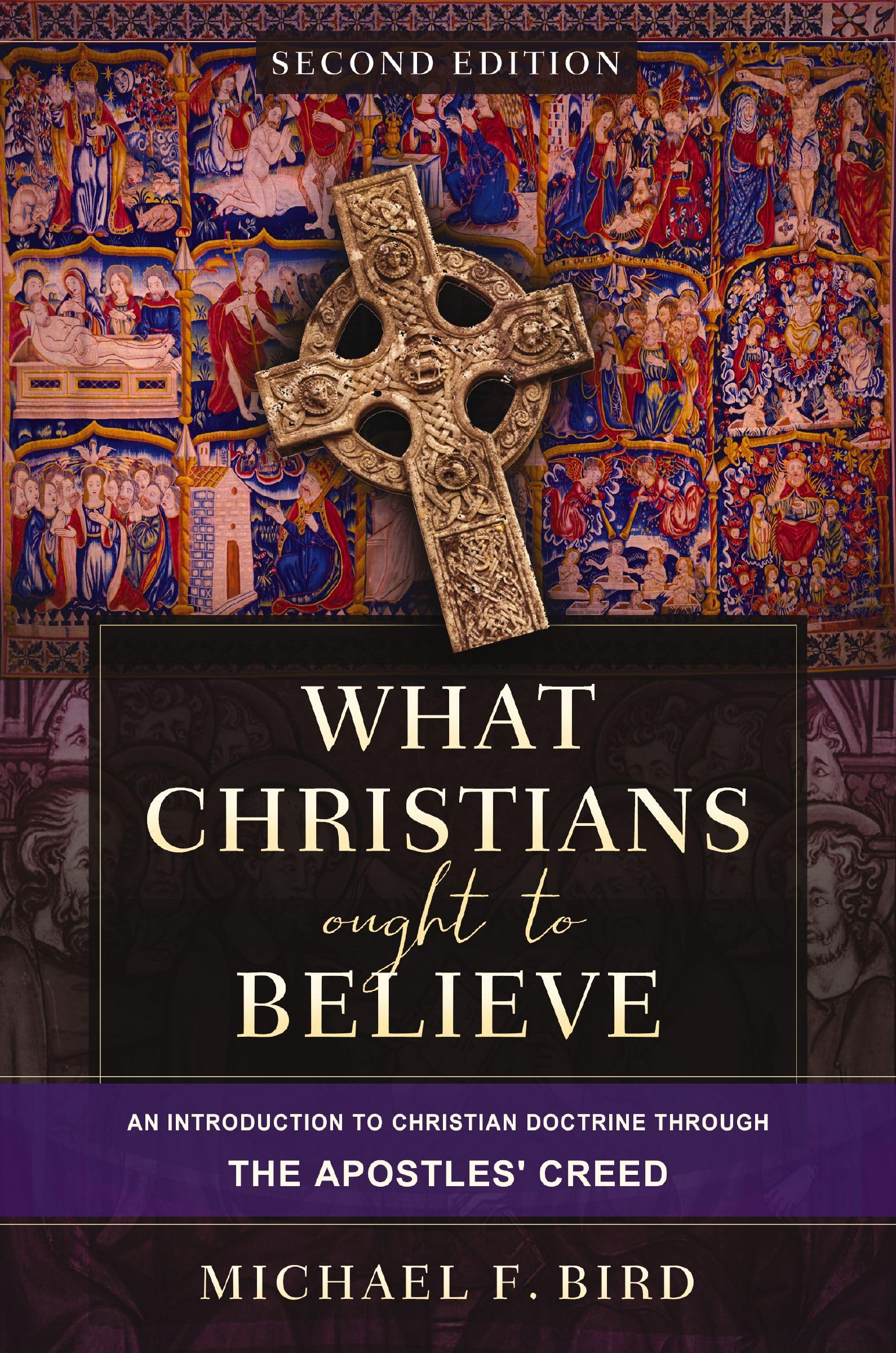 What Christians Ought to Believe, Second Edition : An Introduction to Christian Doctrine through the Apostles' Creed