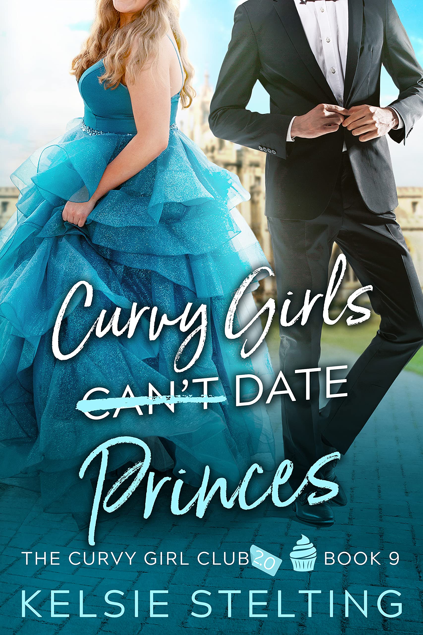 Curvy Girls Can't Date Princes (The Curvy Girl Club® Book 9)