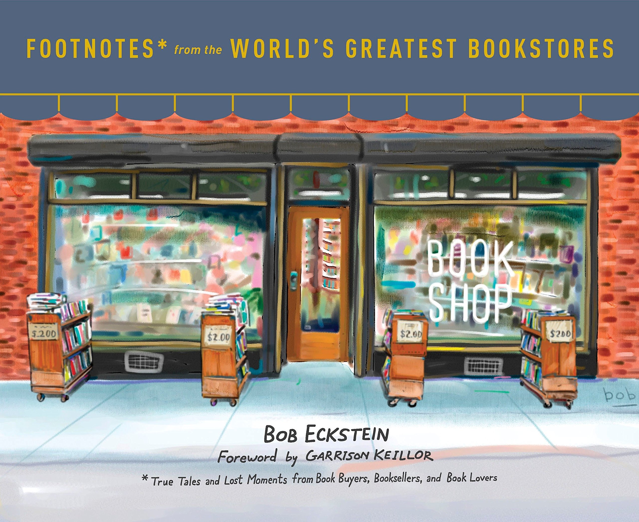 Footnotes from the World's Greatest Bookstores: True Tales and Lost Moments from Book Buyers, Book