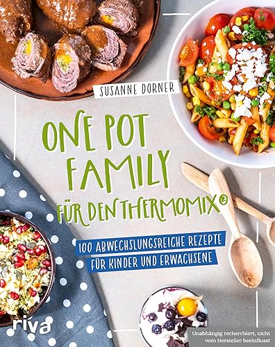 One Pot Family für den Thermomix®: 100 abwechslungsreiche Rezepte für Kinder und Erwachsene | Familienkochbuch mit unkomplizierten und gesunden Gerichten mit Fleisch, Fisch, vegetarisch und vegan
