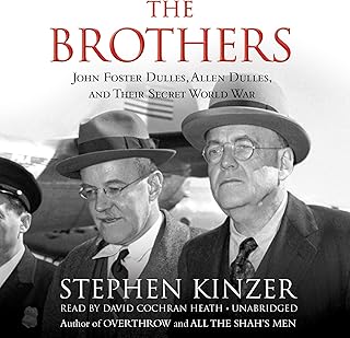 The Brothers: John Foster Dulles, Allen Dulles, and Their Secret World War
