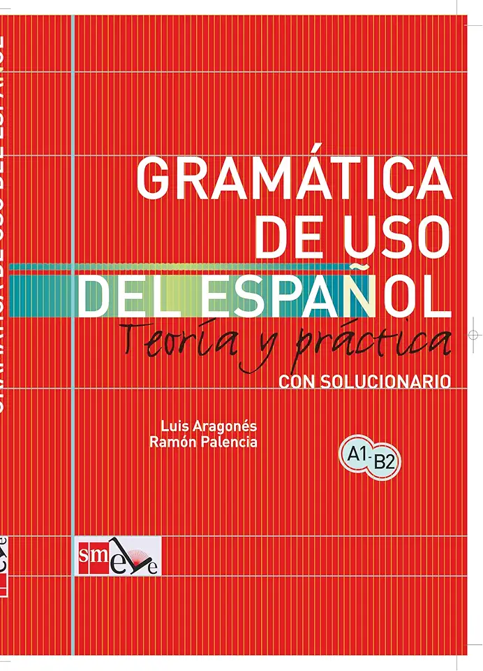 Gramatica De Uso Del Español 05 A1-b2: Teoria y practica con solucionario/ Theory and Practice with solutions