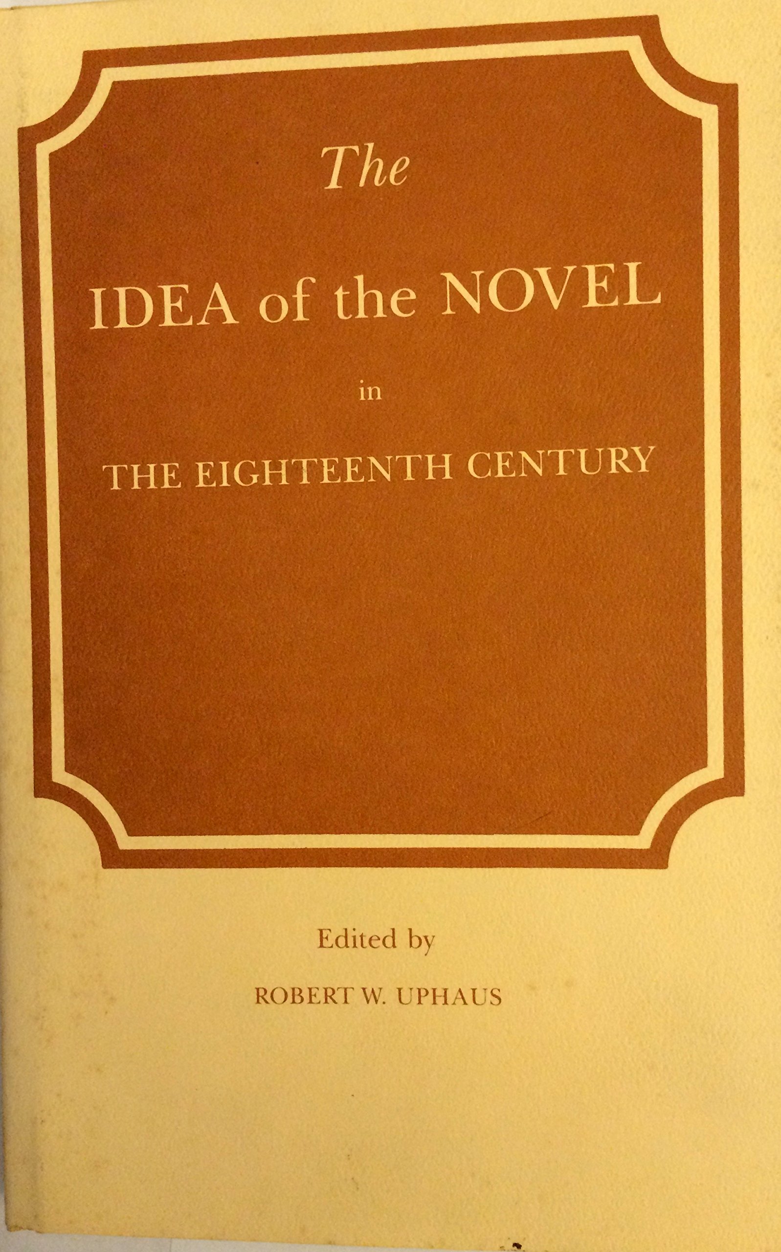 Idea of the Novel in the 18th Century: No 3 (Studies in Lit 1500-1800)