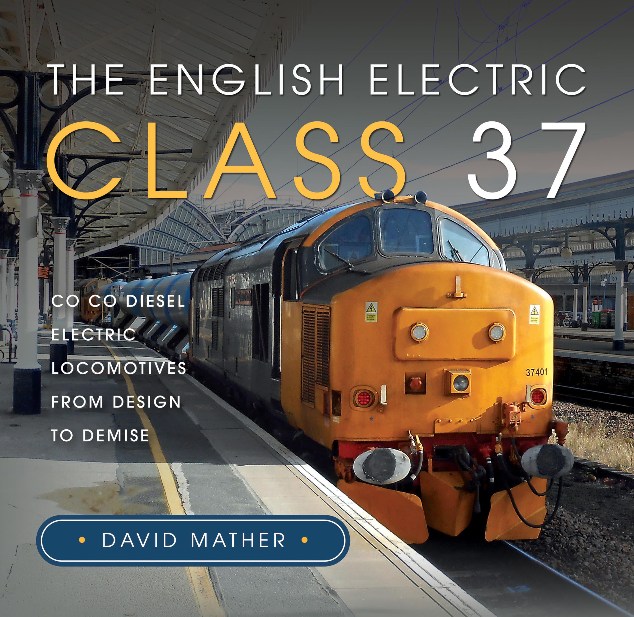 The English Electric Class 37 by David Mather - 9781399033268