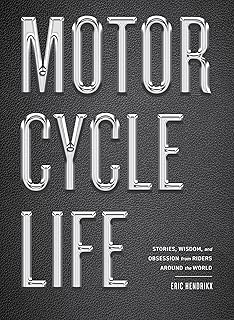 Motorcycle Life: Stories, Wisdom, and Obsession from Riders Around the World