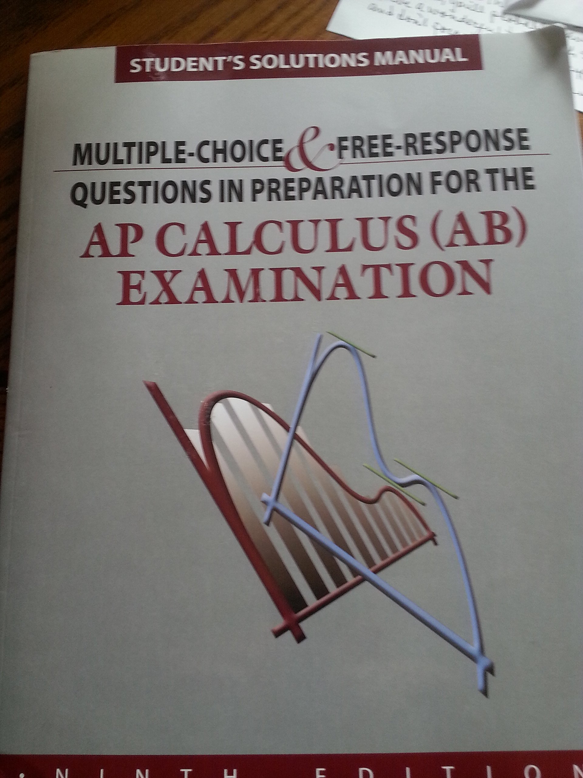 Student Solutions Manual to Accompany Multiple-Choice and Free-Response Questions in Preparation for the AP Calculus AB Examination