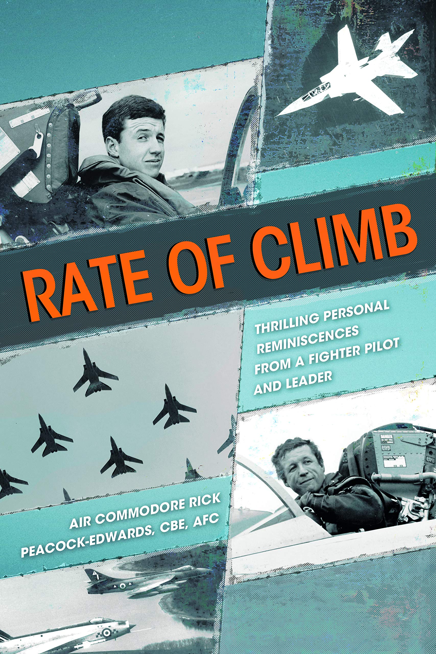 Rate of Climb: Thrilling Personal Reminiscences from a Fighter Pilot and Leader