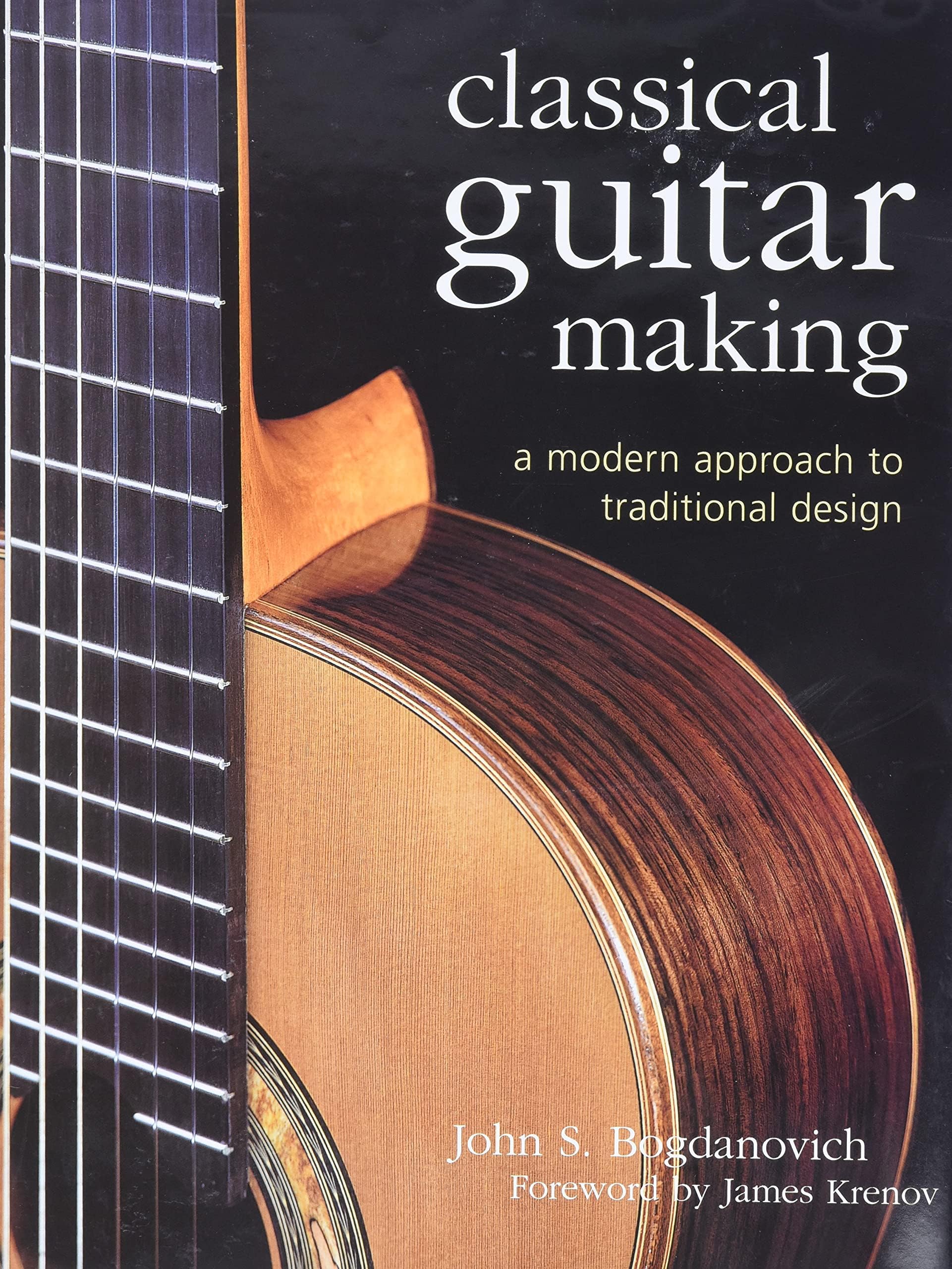 Classical Guitar Making: A Modern Approach to Traditional Design Hardcover – February 1, 2007