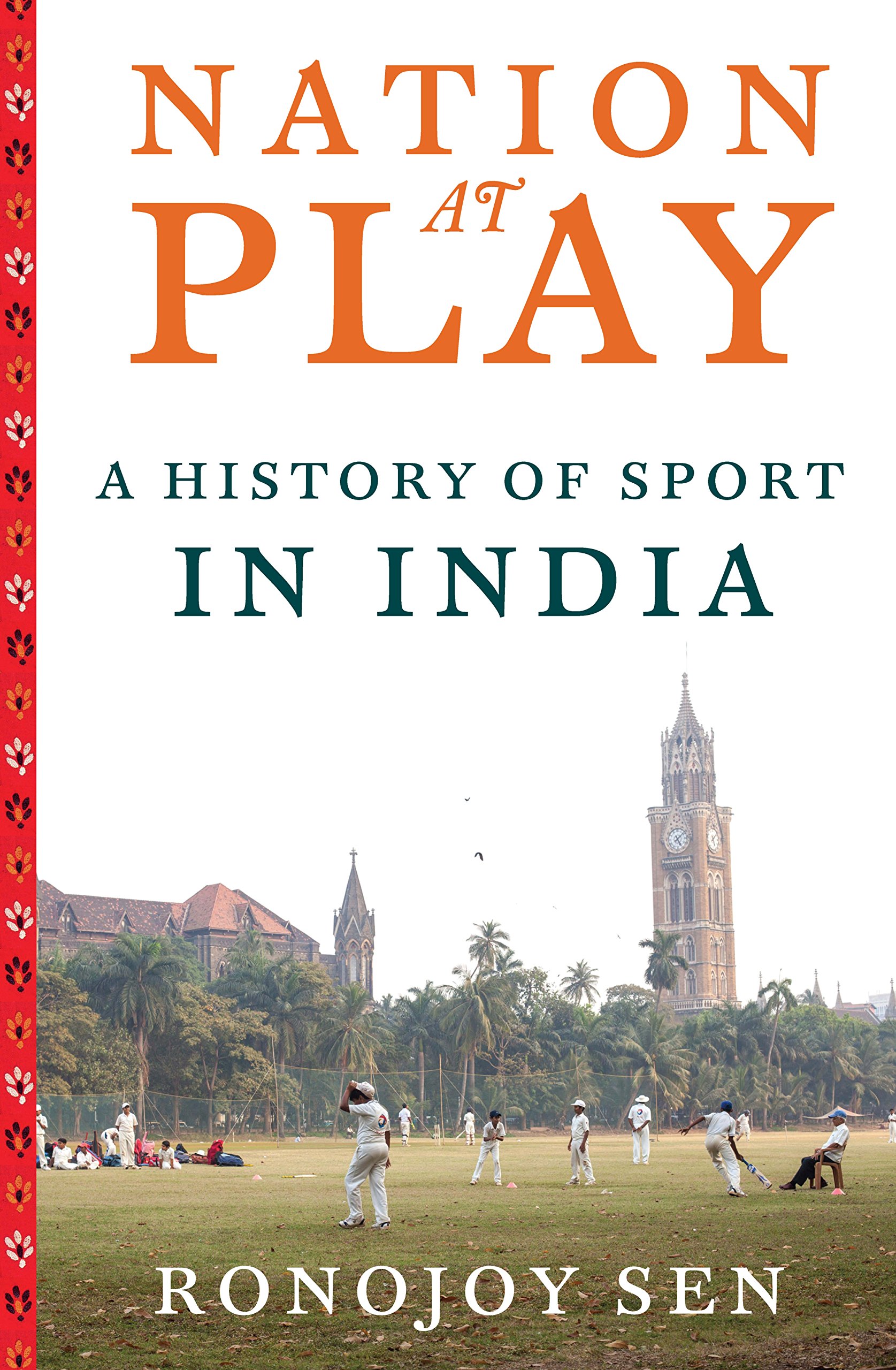 Nation at Play: A History of Sport in India: A History of Indian Sport