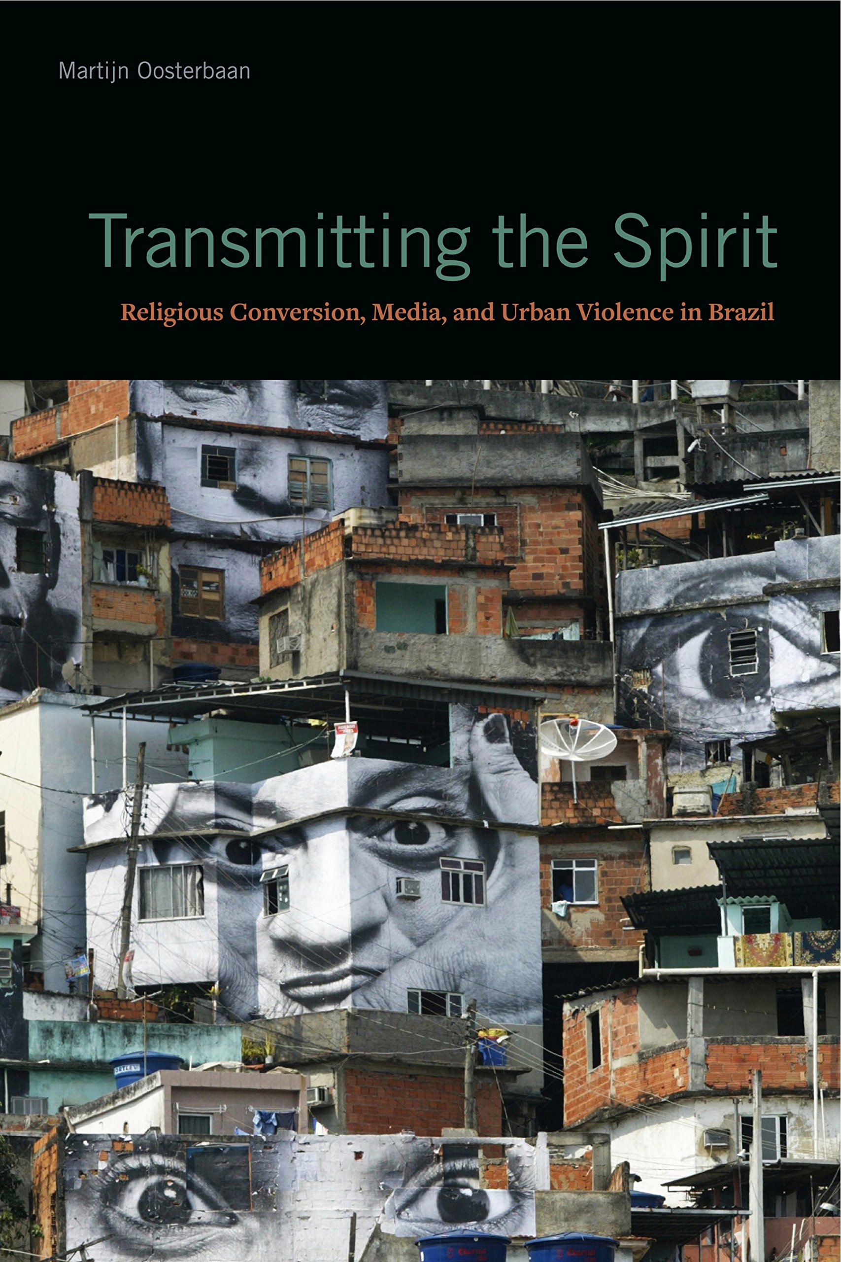 Buy Transmitting the Spirit: Religious Conversion, Media, and Urban Violence in Brazil — BookShops.in