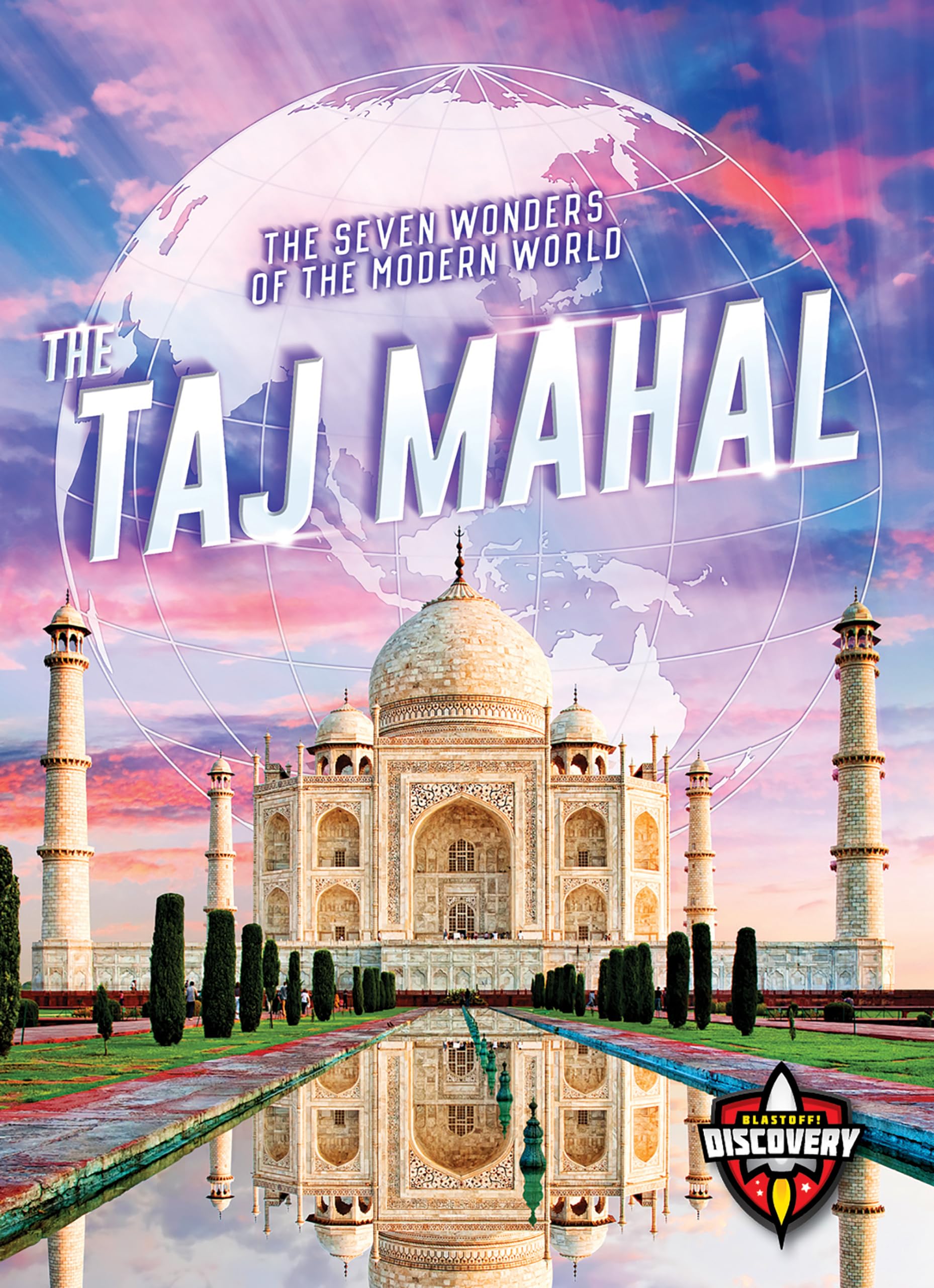 Taj Mahal, the (The Seven Wonders of the Modern World)