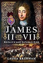 James II & VII: Britain's Last Catholic King