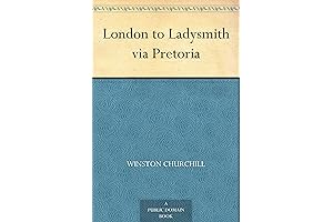 London to Ladysmith via Pretoria: The Boer War Dispatches of Winston Churchill