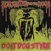 洋楽 SLAUGHTER AND THE DOGS / DO IT DOG STYLE SLAUGHTER & THE DOGS - Do It Dog Style - Amazon.com Music
