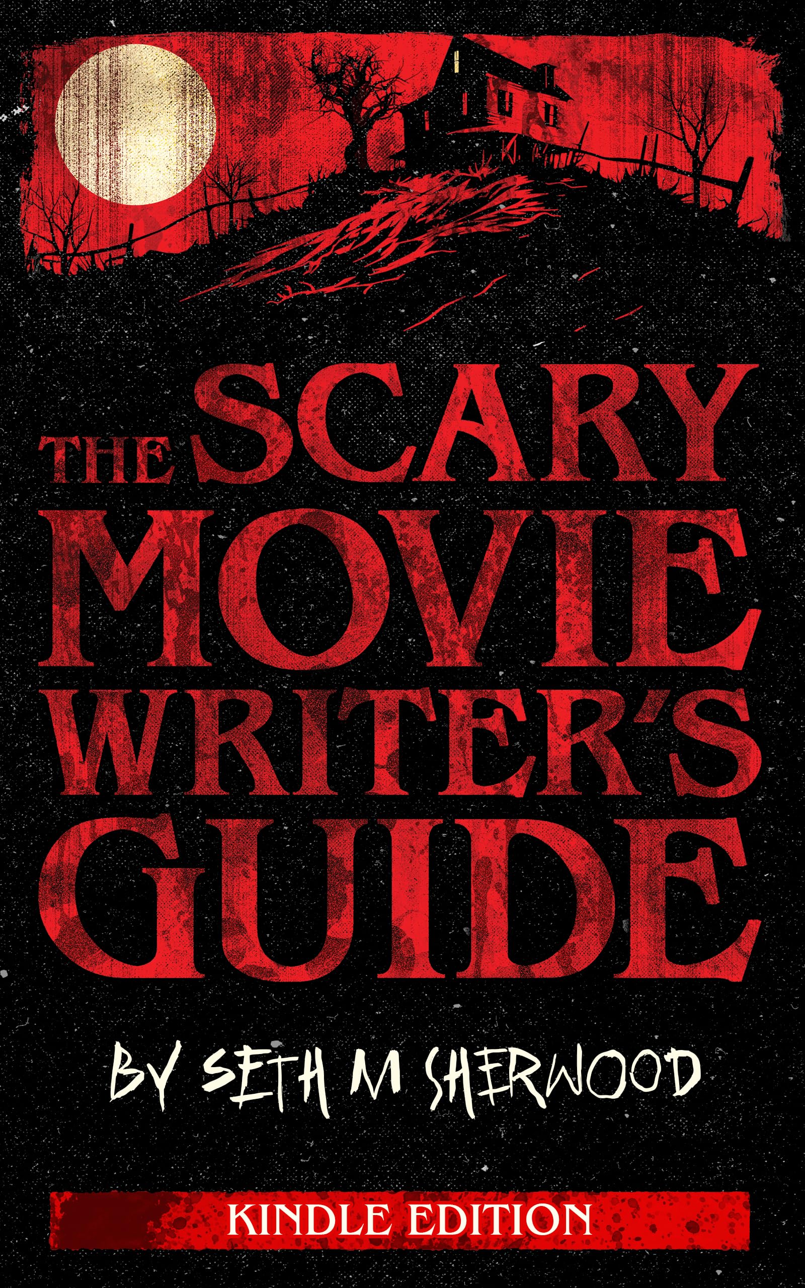 Guide The Scary Movie Writer's Guide pour vaincre la page blanche en écriture