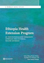 Ethiopia Health Extension Program: An Institutionalized Community Approach for Universal Health Coverage (World Bank Studies)
