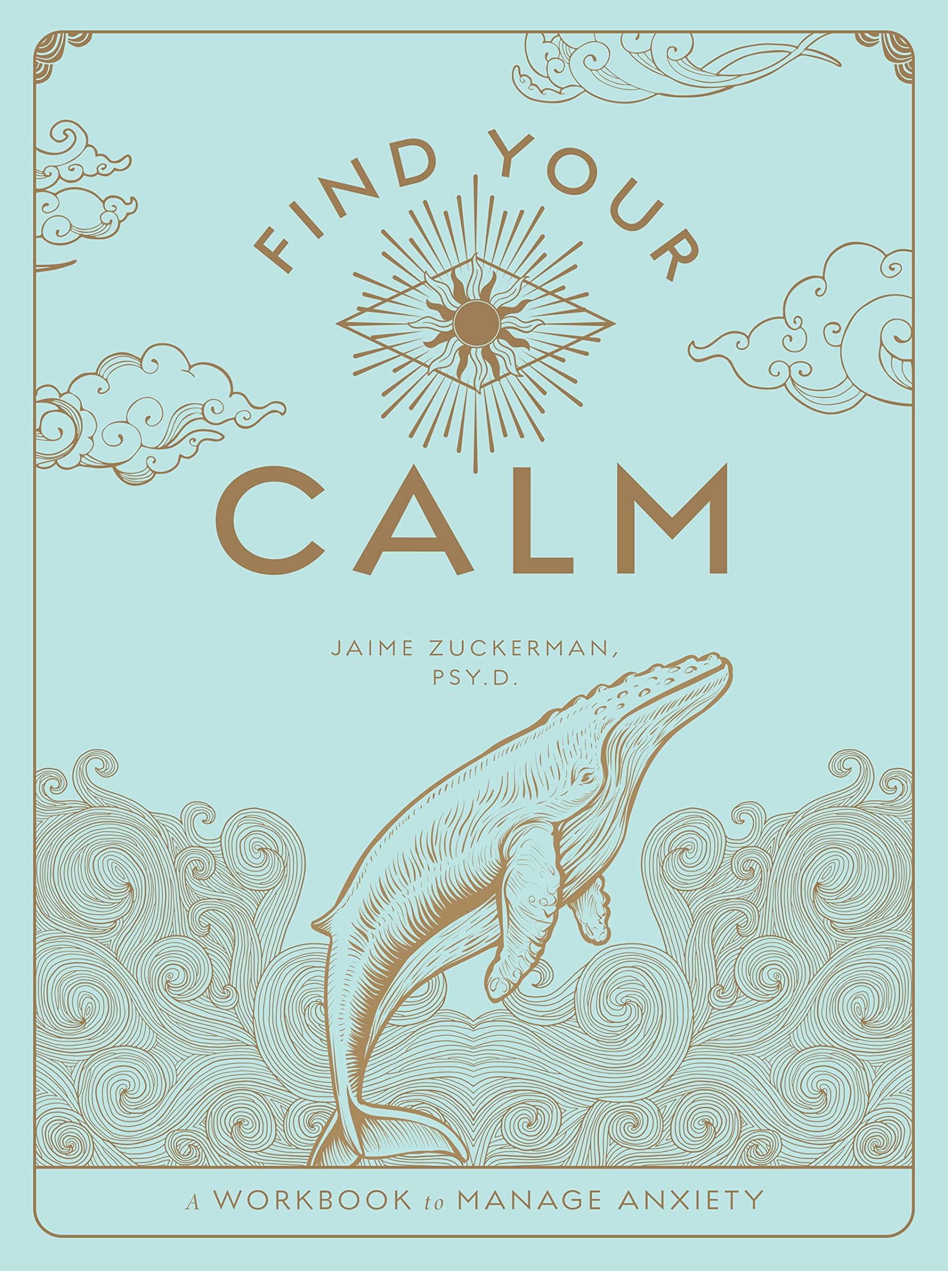 Find Your Calm: A Workbook to Manage Anxiety (Volume 1) (Wellness Workbooks, 1)