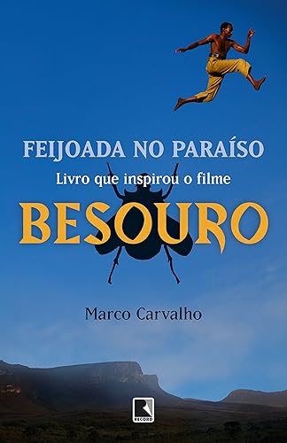 Feijoada no paraíso - A saga de Besouro, o capoeira: A saga de Besouro, o capoeira