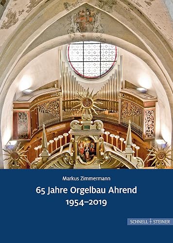 65 Jahre Orgelbau Ahrend 1954-2019 (Große Kunstführer / Große Kunstführer / Städte und Einzelobjekte, Band 292)