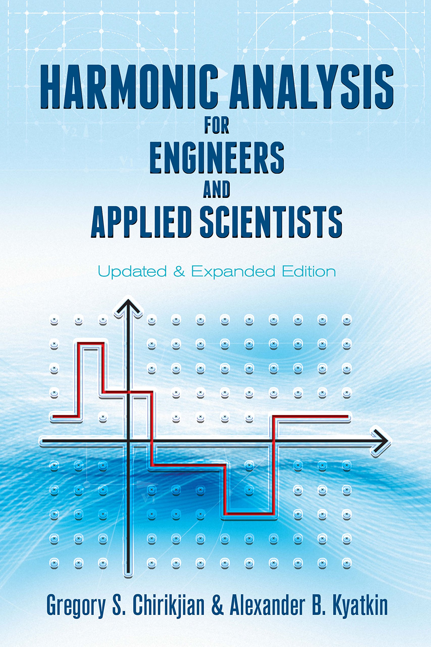 Harmonic Analysis for Engineers and Applied Scientists: Updated and Expanded Edition (Dover Books on Mathematics)