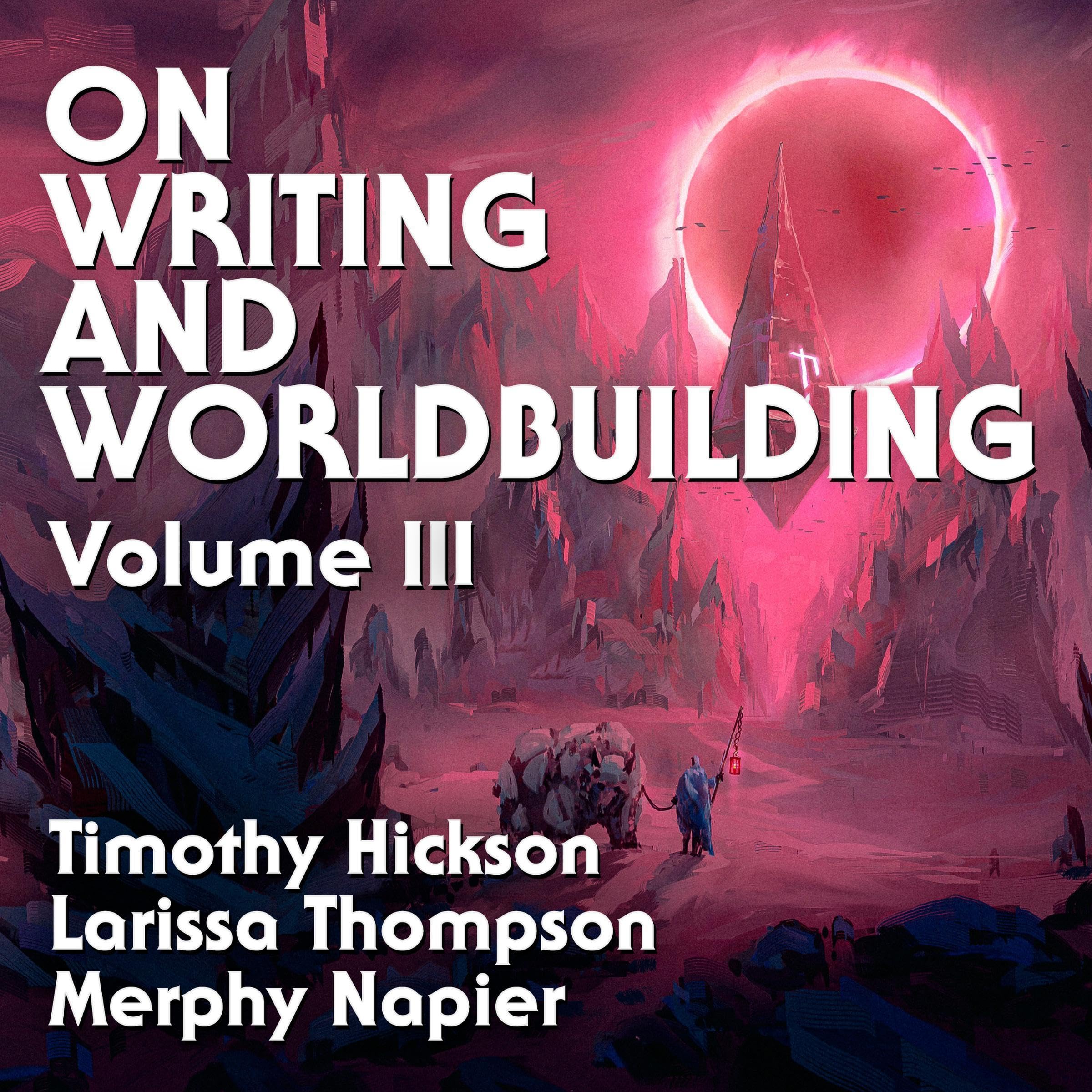 On Writing and Worldbuilding, Volume III