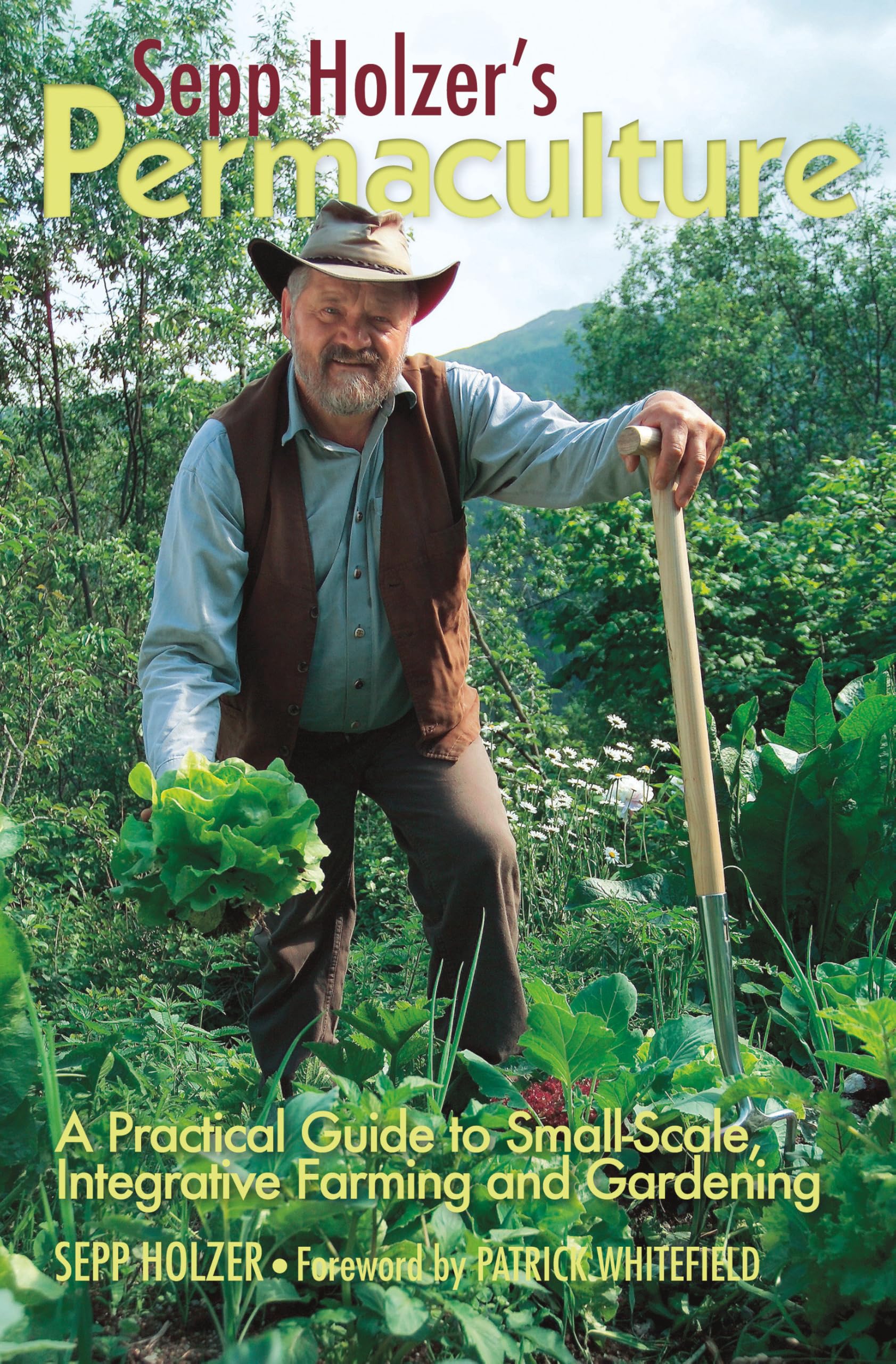 Sepp Holzer's Permaculture: A Practical Guide to Small-Scale, Integrative Farming and Gardening