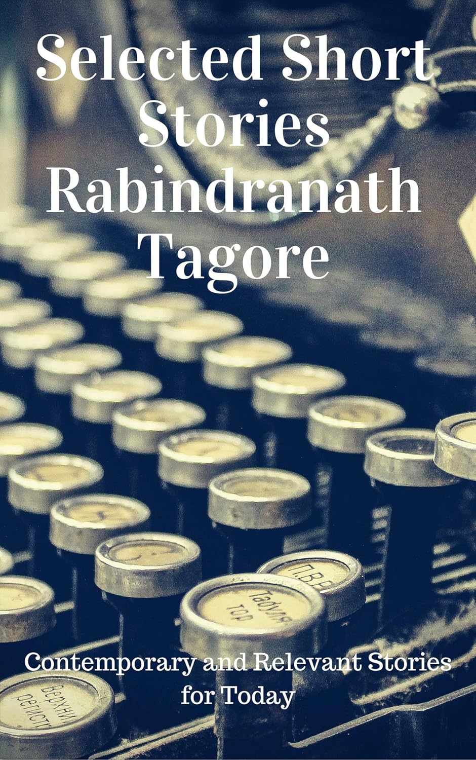Selected Short Stories Rabindranath Tagore Contemporary and Relevant
