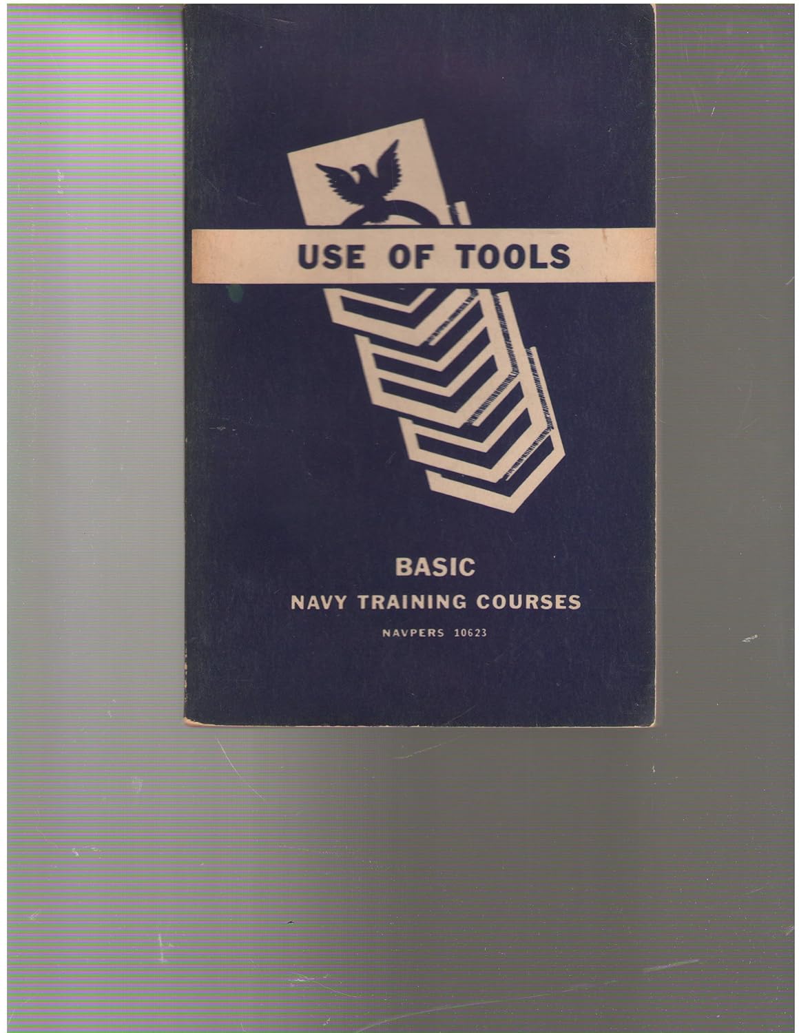 USE OF TOOLS Basic Navy Training Courses Navpers 10623, Navy Training
