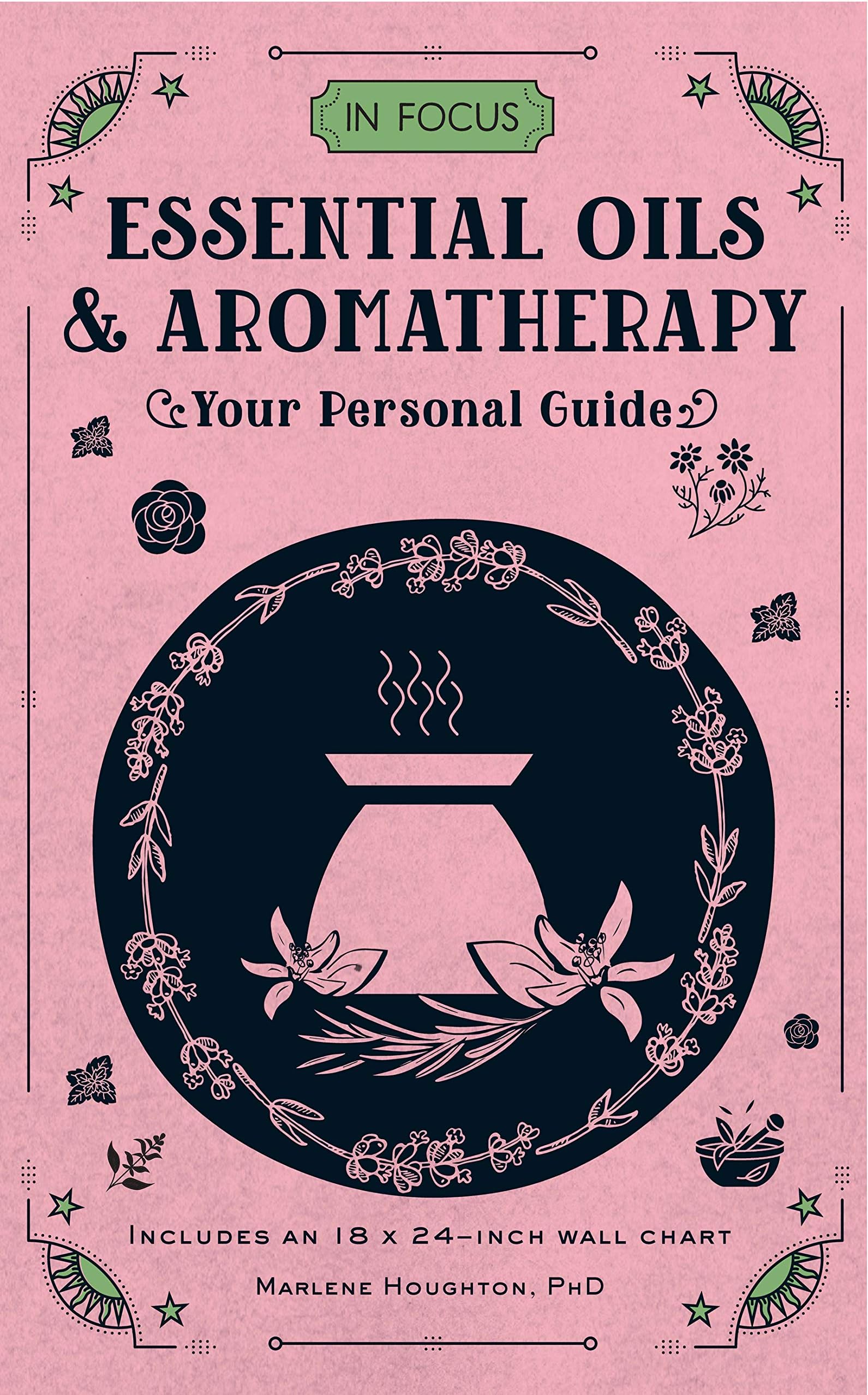 In Focus Essential Oils & Aromatherapy: Your Personal Guide (Volume 6)