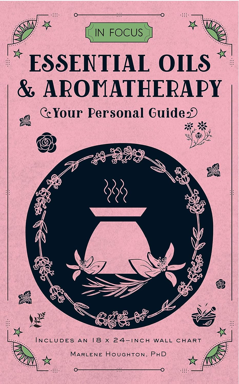 In Focus Essential Oils & Aromatherapy: Your Personal Guide (Volume 6) (In Focus, 6)