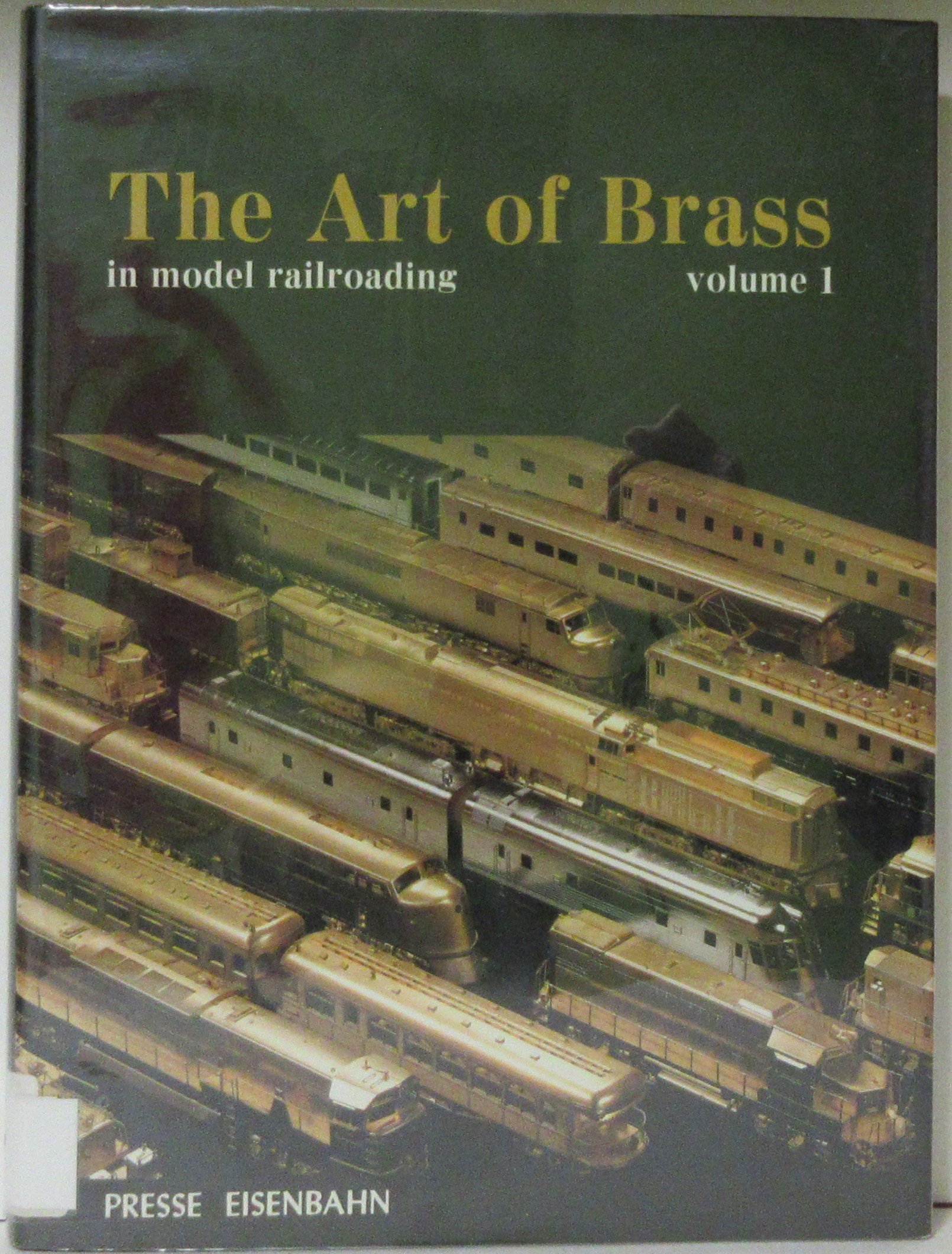 The art of brass in model railroading: Volume 1