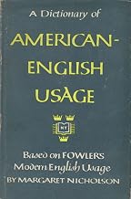 A Dictionary of American-English Usage; Based on Fowler's 'Modern English Usage. '