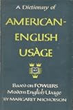 A Dictionary of American-English Usage; Based on Fowler's 'Modern English Usage. '