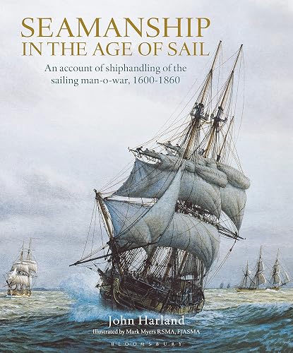 Seamanship in the Age of Sail: An Account of Shiphandling of the Sailing Man-O-War, 1600-1860