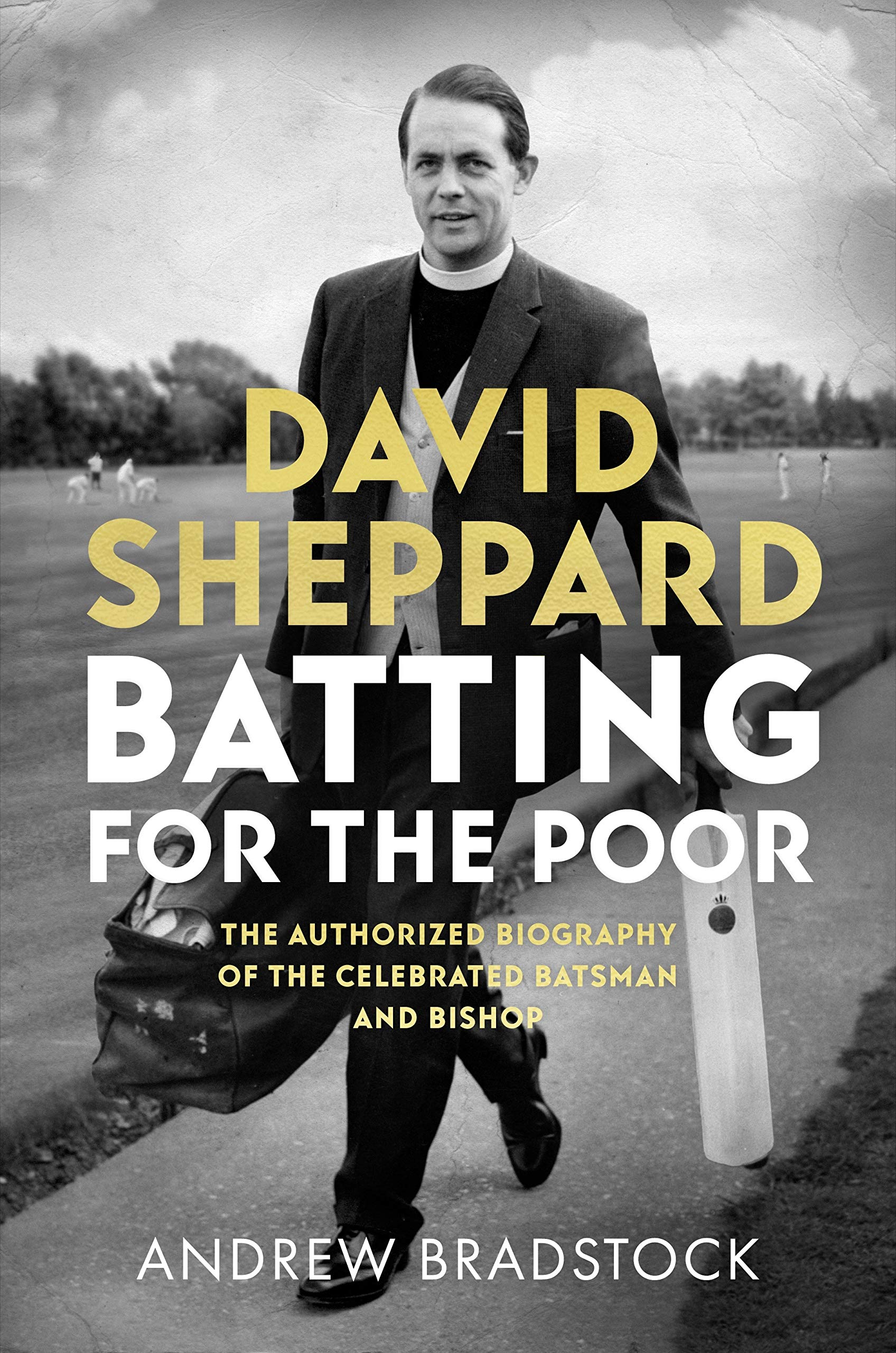 David Sheppard: Batting for the Poor: The authorized biography of the celebrated cricketer and bishop